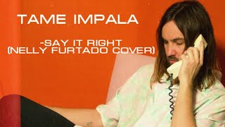Tame Impala - Say It Right (Nelly Furtado COVER)