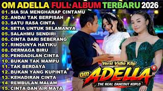 Download lagu SIA SIA MENGHARAP CINTAMU - ANDAI TAK BERPISAH - SATU RASA CINTA || OM ADELLA FULL ALBUM 2026 mp3