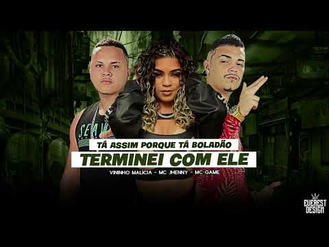 MC GAME E VININHO MALÍCIA FEAT MC JHENY - TÁ ASSIM PORQUE TÁ BOLADÃO TERMINEI COM ELE BREGA FUNK