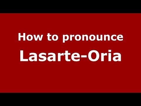 How to pronounce Lasarte-Oria (Spanish/Spain) - PronounceNames.com