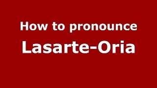How to pronounce Lasarte-Oria