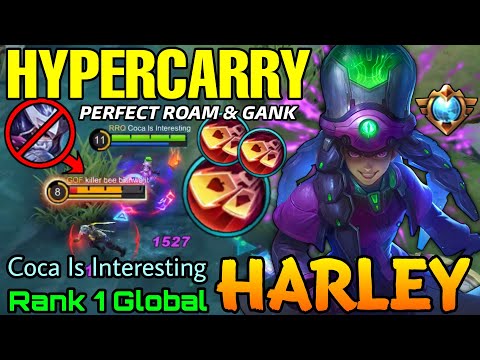 HyperCarry Harley NonStop Roam & Gank! - Top 1 Global Harley by Coca Is Interesting - MLBB