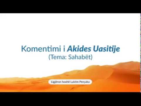 178) El Akide El Uasitije: Sahabët (Qëndrimi i Ehlus-Sunetit për konfliktet që ndodhën mes sahabëve)