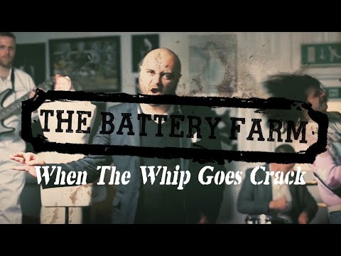 The Battery Farm - When The Whip Goes Crack