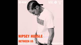 Nipsey Hussle -- Between Us (feat. K.Camp & I.Z.) (Prod. By THC)