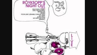 röyksopp's night out-poor leno istanbul forever