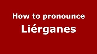 How to pronounce Liérganes