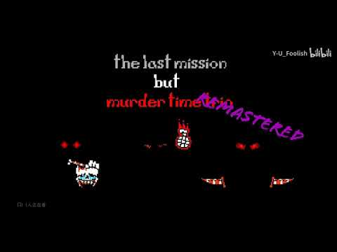 The Last Mission But Murder Time Trio Phase 2 (Remastered W.I.P)