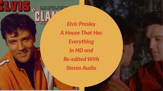 Elvis Presley - A House That Has Everything - HD Movie Version - Re-edited with Stereo audio
