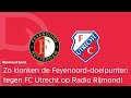 Zo klonken de goals van Feyenoord-FC Utrecht op Radio Rijmond!