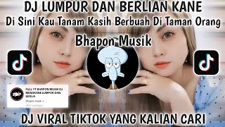 Download lagu DJ DI SINI KAU TANAM KASIH VIRAL TIKTOK TERBARU 2025-DJ LUMPUR DAN BERLIAN BHAPON MUSIK mp3
