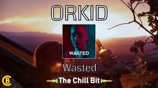 ORKID - Wasted