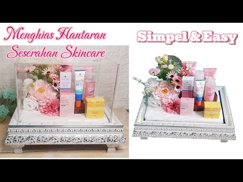 Menghias hantaran Seserahan skincare/ kosmetik mudah dan simpel