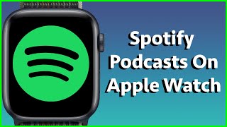 How To Download Spotify Podcasts on Apple Watch