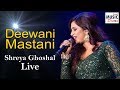 Deewani Mastani Shreya Ghoshal Live 2019 Bajirao Mastani Bengali Music Directory