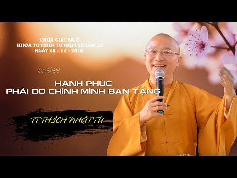 Hạnh phúc phải do chính mình ban tặng - TT. Thích Nhật Từ 