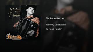 Remmy Valenzuela - Te Tocó Perder