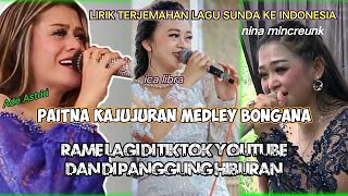 Download lagu lirik terjemahan Paitna kajujuran medley Bongana Ade astrid Nina mincreunk ica libra sunda ke indo mp3