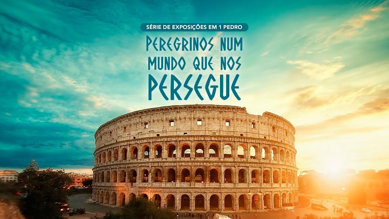1 Pedro 4:12-19 | PEREGRINOS NUM MUNDO QUE NOS PERSEGUE
