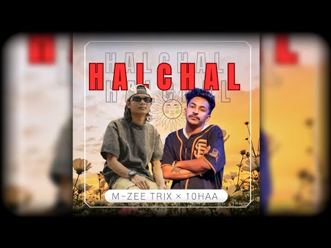 M-Zee Trix ~  HALCHAL Ft. 10Haa | The Nephop Times