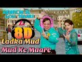 Ladki Mud Mud Ke Maare Akhiyon Se Goli 8d Audio Song 3d Hd