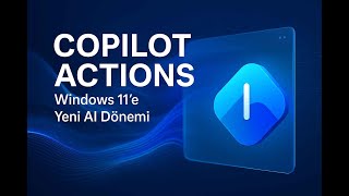 📌 Windows 11'de Copilot Actions: Ajan Yapay Zekâ Nasıl Çalışır?
