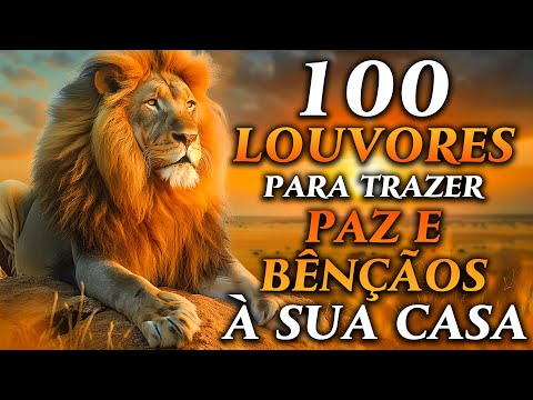 100 LOUVORES PARA TRAZER PAZ E BÊNÇÃOS - TOP Músicas Gospel - Hinos Evangélicos