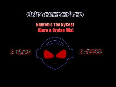 2 NyCe - Unprecedented (15) - Nakreh's The NyCest (Burn & Cruise Mix)