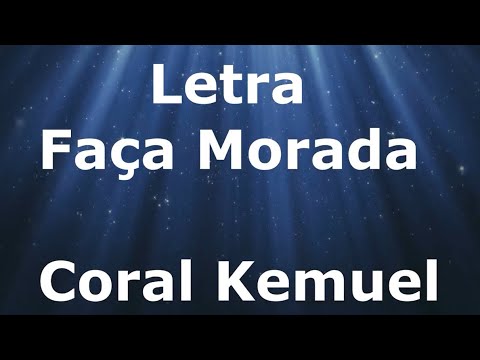 Coral Kemuel - Faça Morada - Letra