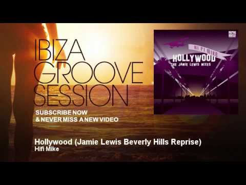 Hifi Mike - Hollywood - Jamie Lewis Beverly Hills Reprise - IbizaGrooveSession