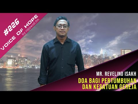 VOICE OF HOPE #226 DOA BAGI PERTUMBUHAN DAN KESATUAN GEREJA / Mr. Revelino Isakh