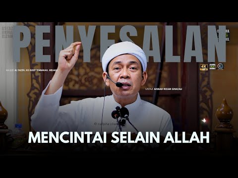 USTAZ AHMAD RIZAM - PENYESALAN MENCINTAI SELAIN ALLAH