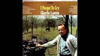 I Forgot To Cry [1967] - Charlie Louvin