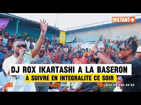 À Suivre Ce Soir En Intégralité DJ ROX IKARTASHI à La BASERON