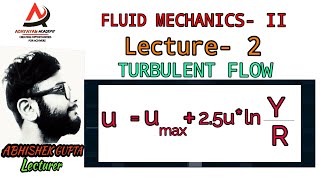 Fluid Mechanics 2 | Module 1 | Lecture 2 | TURBULENT FLOW