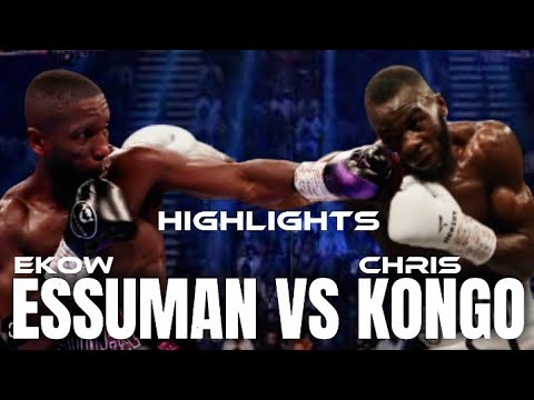 EKOW ESSUMAN VS CHRIS KONGO BOXING HIGHLIGHTS