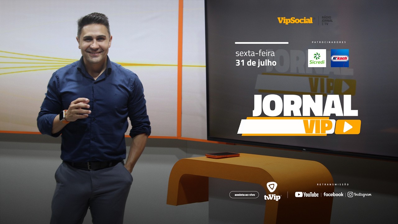  Jornal Vip levando a informação na hora do seu almoço nesta sexta-feira, 31 de julho