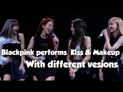 BLACKPINK performs 'Kiss & Makeup' with different  versions ( deep or chipmunk version )