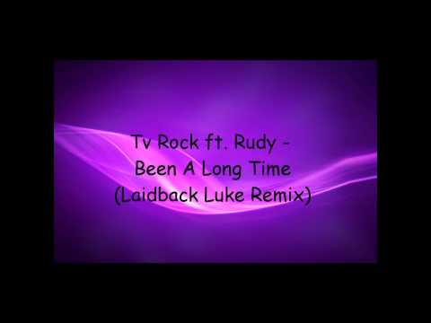 Tv Rock ft  Rudy   Been a long Time  (Laidback Luke Remix)