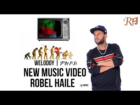 Robel Haile - Welodoy - New Eritrean Music 2019 - ( Official Music Video )