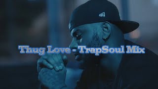 Thug Love TrapSoul Mix (Tory Lanez, Ty Dollar, Wale, Chris Brown, August Alsina, Jeremih, Jacquees)