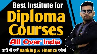 Best Institute for Diploma Courses, Banking and Finance Diploma कहा से करें, Diploma कहा से करे!