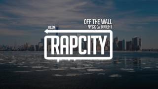 Nyck @ Knight - Off The Wall (prod. by Kirk Knight)