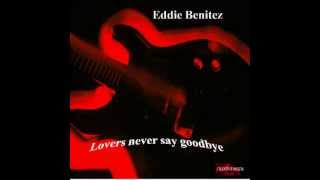 Lover's never say goodbye - Eddie Benitez