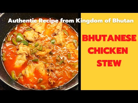 BHUTANESE CHICKEN STEW | BHUTAN FOOD | CHICKEN RECIPES
