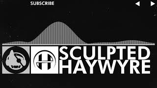 [Electronic] - Haywyre - Sculpted [LP Release]