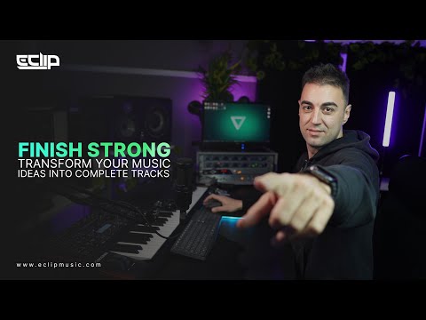 Finish Strong: Transform Your Music Ideas into Complete Tracks