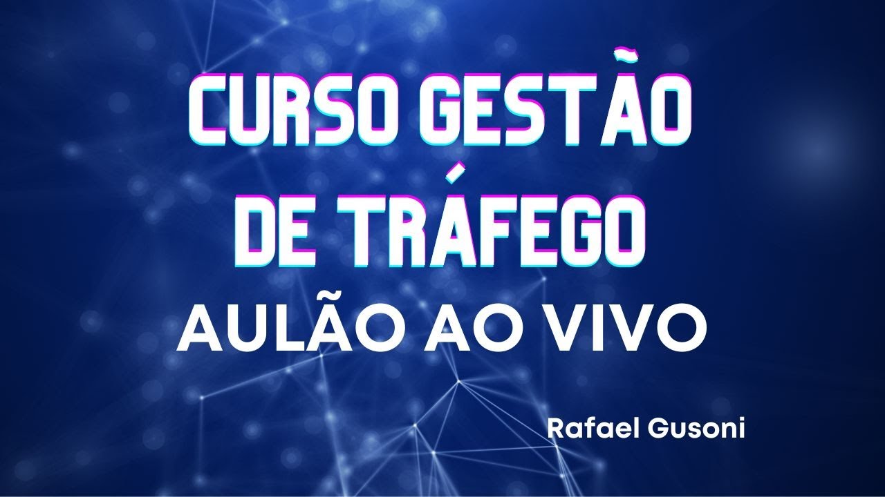 Curso Gestão de Tráfego Aulão Ao Vivo. Aula 8.