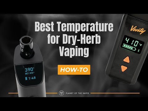 Best Temperature for Dry Herb Vaporizers in 2025: Flavor, Clouds, and Chill Explained