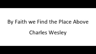 By Faith We Find The Place Above